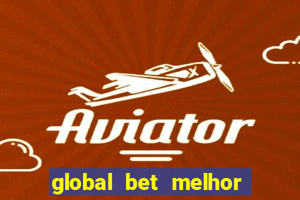 global bet melhor horario para jogar