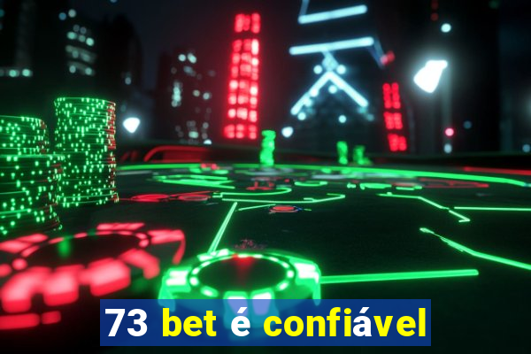 73 bet é confiável