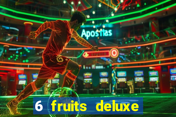 6 fruits deluxe slot free play