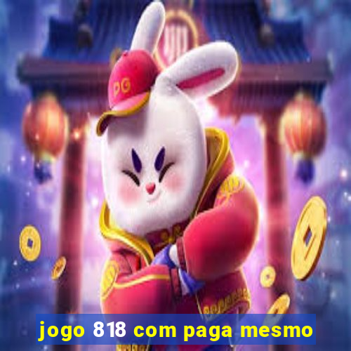 jogo 818 com paga mesmo