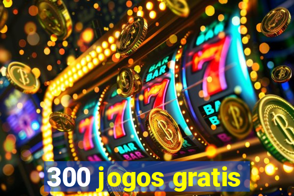 300 jogos gratis