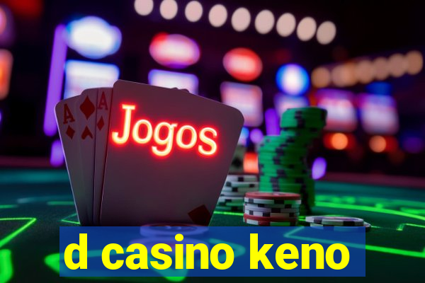 d casino keno