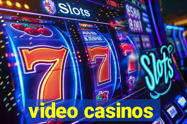 video casinos