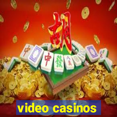 video casinos