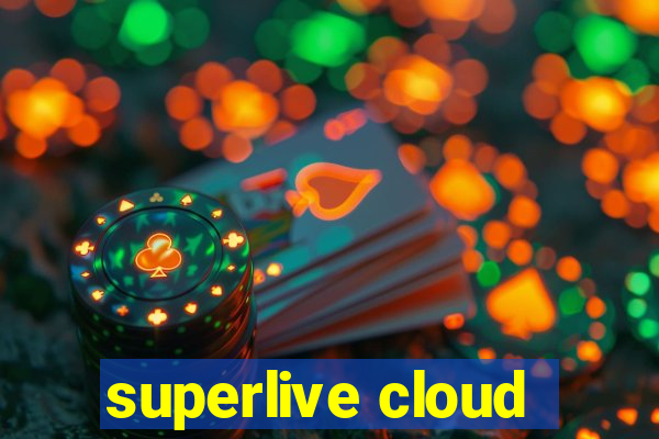 superlive cloud