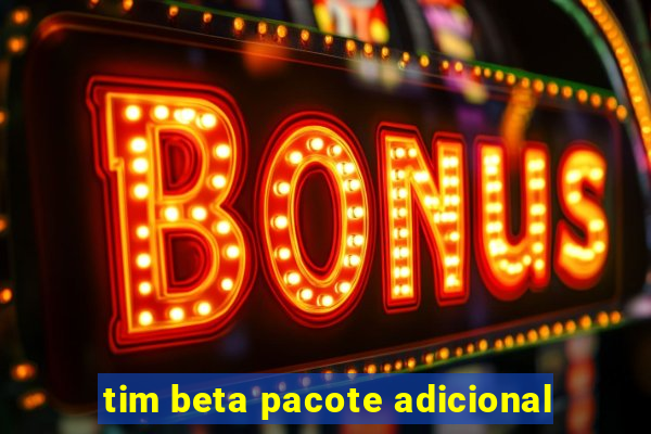 tim beta pacote adicional