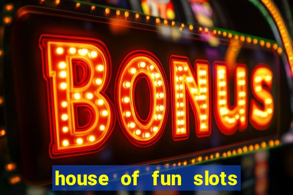 house of fun slots free coins