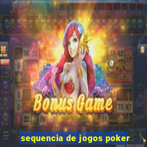 sequencia de jogos poker