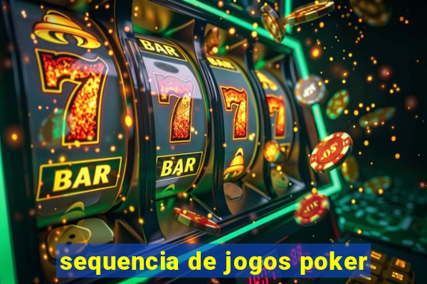 sequencia de jogos poker