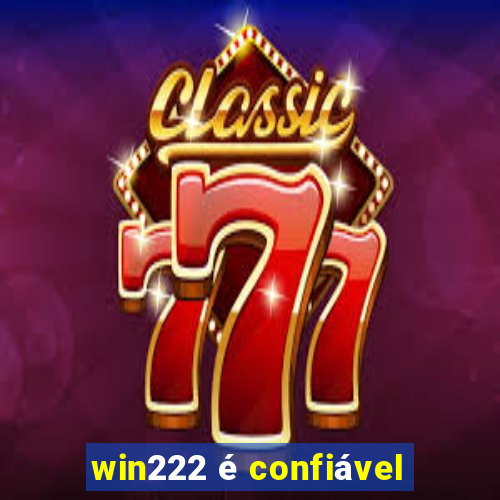 win222 é confiável