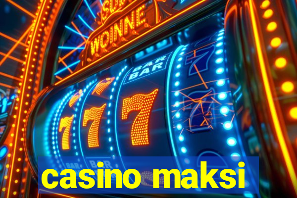 casino maksi