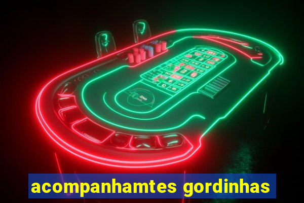 acompanhamtes gordinhas