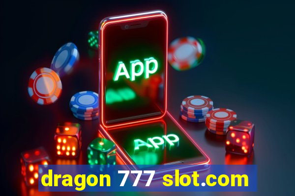 dragon 777 slot.com