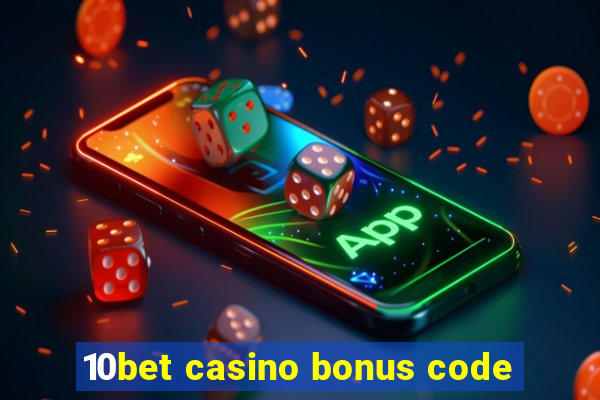 10bet casino bonus code