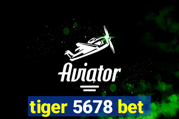 tiger 5678 bet