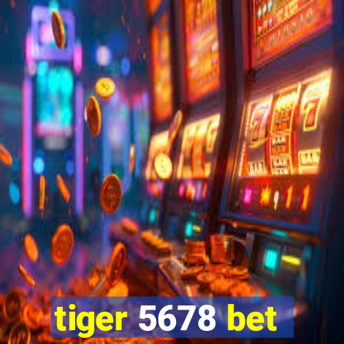 tiger 5678 bet