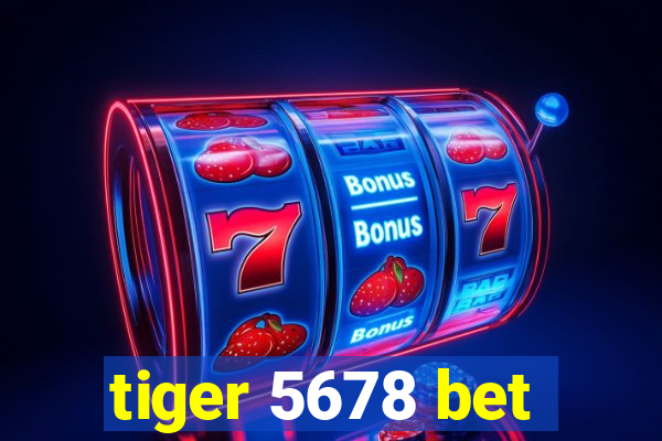 tiger 5678 bet