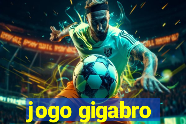 jogo gigabro