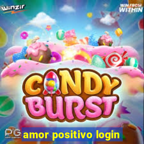 amor positivo login