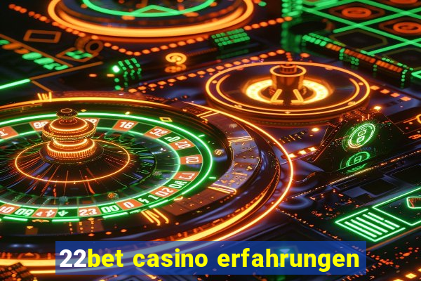 22bet casino erfahrungen