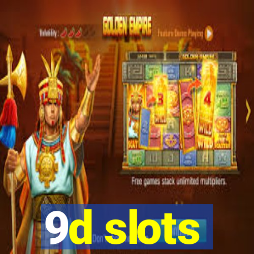 9d slots