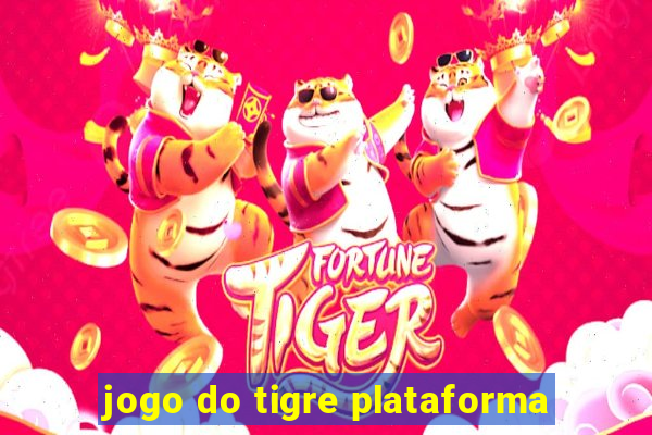 jogo do tigre plataforma