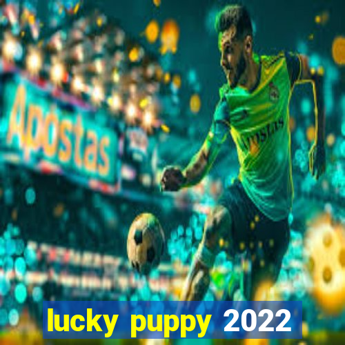 lucky puppy 2022