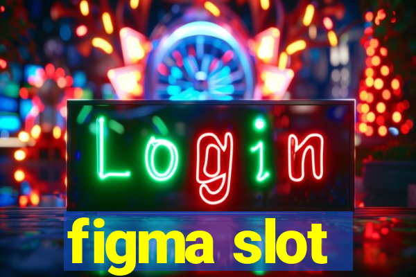 figma slot