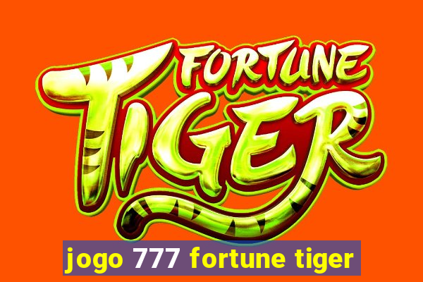 jogo 777 fortune tiger