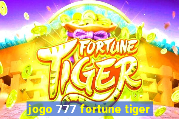 jogo 777 fortune tiger