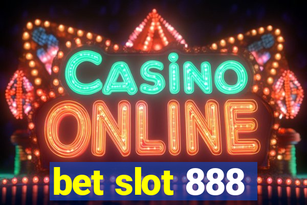 bet slot 888