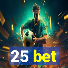 25 bet