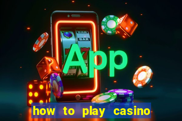 how to play casino card games