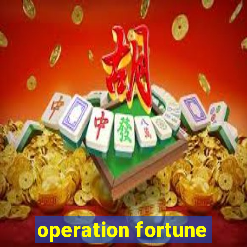 operation fortune