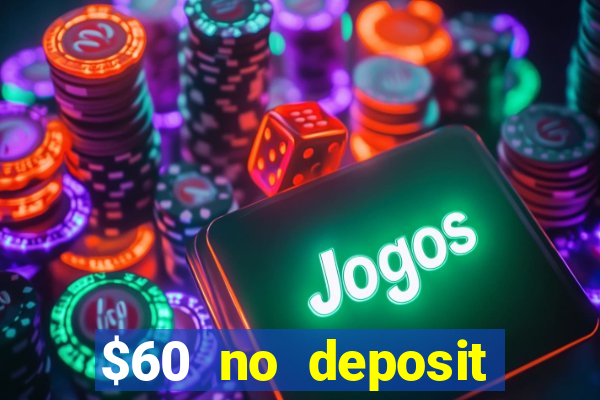 $60 no deposit bonus casino