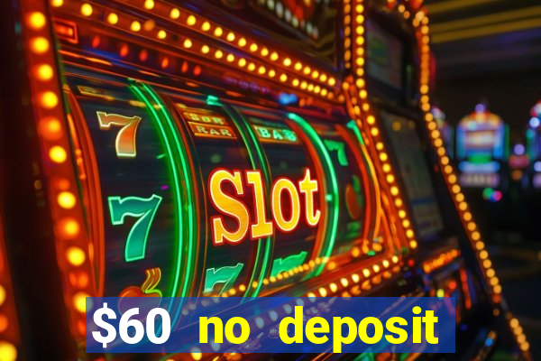 $60 no deposit bonus casino