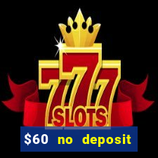 $60 no deposit bonus casino