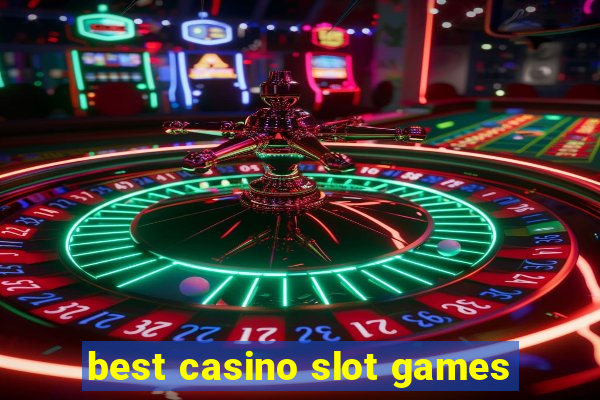 best casino slot games