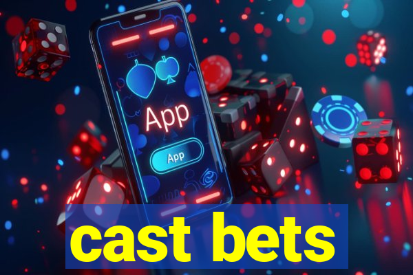 cast bets