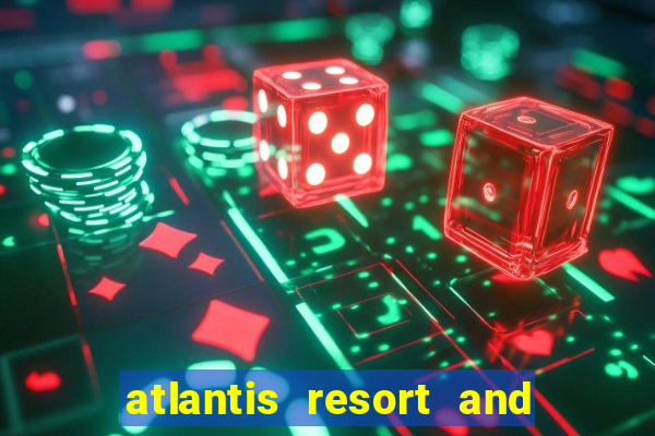 atlantis resort and casino paradise island bahamas