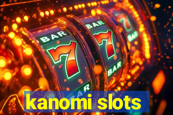 kanomi slots