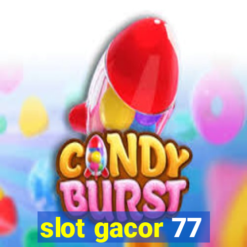 slot gacor 77