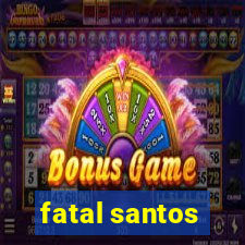 fatal santos