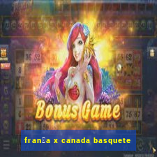 fran莽a x canada basquete