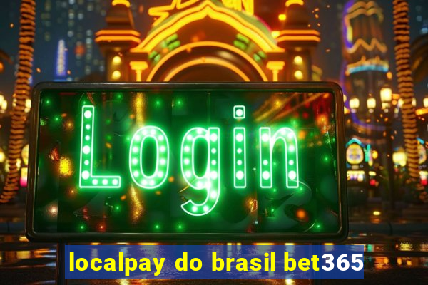 localpay do brasil bet365