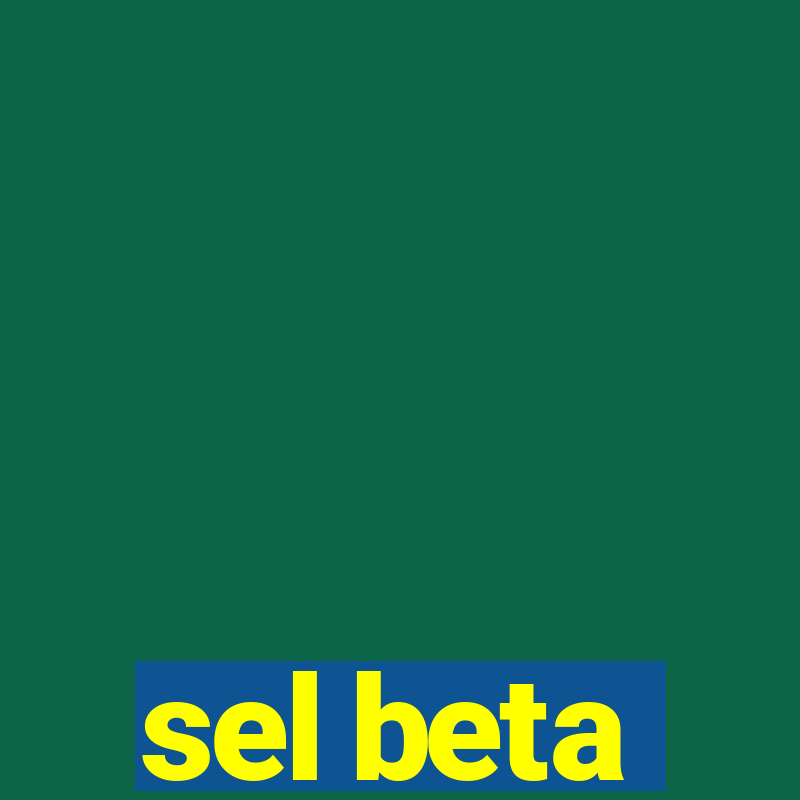 sel beta