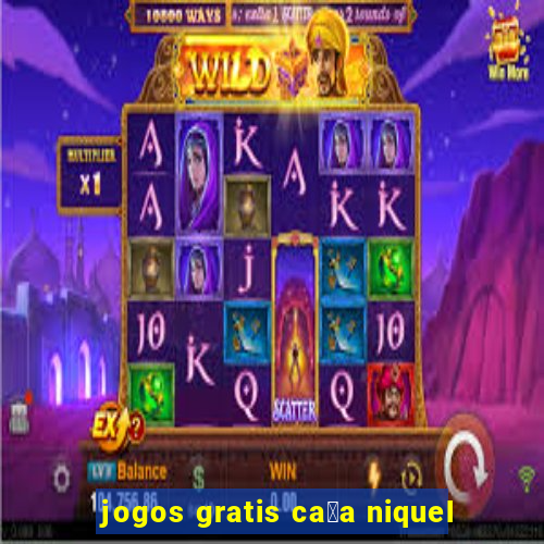 jogos gratis ca莽a niquel