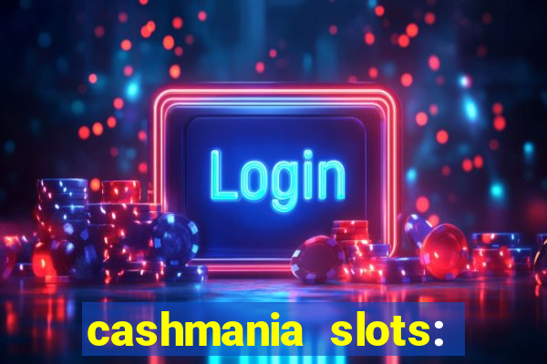 cashmania slots: slot games