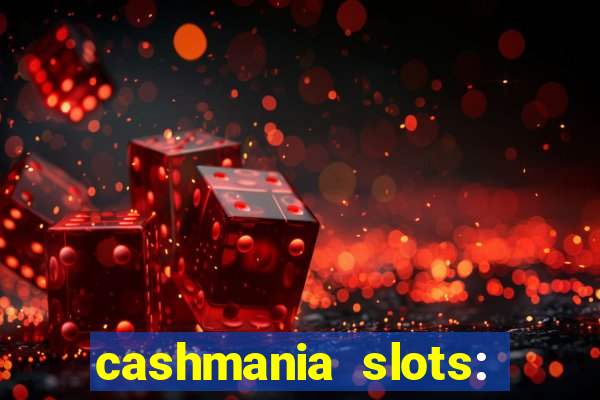 cashmania slots: slot games