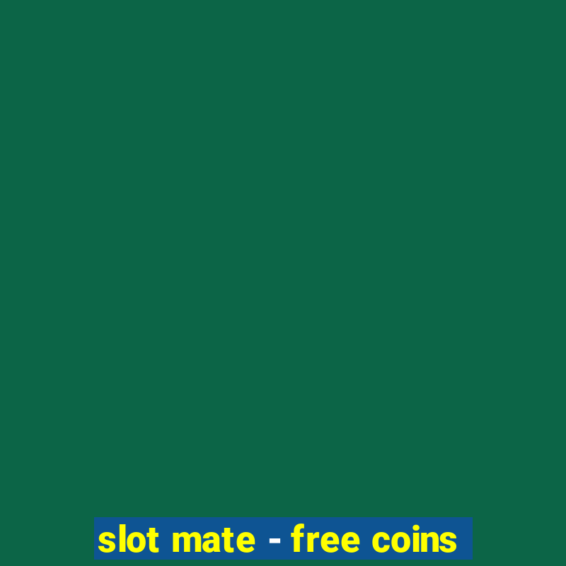 slot mate - free coins